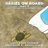 Babies on Board Part 2 A Grumpy the Iguana and Green Parrot Adventure, Susan Marie Chapman