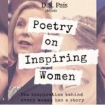 Poetry on Inspiring Women Volume One The inspiration behind every woman has a story