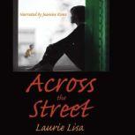 Across the Street A gripping novel about the limits of love between twin sisters, and the family conflicts that result when one agrees to be a surrogate for the other. An emotional roller coaster!!, Laurie Lisa