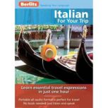 Italian for Your Trip Learn essential travel expressions in just one hour, Berlitz Publishing