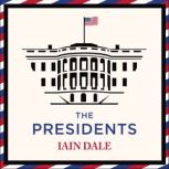 The Presidents 250 Years of American Political Leadership, Iain Dale
