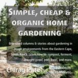 Simple, Cheap and Organic Home Gardening Bite-sized columns & stories about gardening in tough environments from the Eastern Cape, South Africa. Learn how to compost, ferment, drought-proof, park build, and more, Chirag Patel
