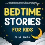Bedtime Stories for Kids A Wonderful Collection of Soothing Fairy Tales for Children and Toddlers to Help Them Sleep Better and Enjoy Sweet Relaxing Dreams Throughout the Night!, Ella Swan