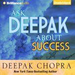 Ask Deepak About Success, Deepak Chopra