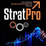 StratPro The Strategic Business Transformation Process, Allen E. Fishman