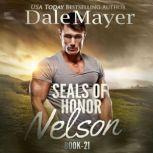 SEALs of Honor: Nelson Book 21: SEALs of Honor, Dale Mayer