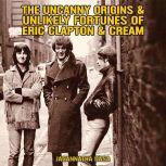 The Uncanny Origins & Unlikely Fortunes of Eric Clapton & Cream, Jagannatha Dasa