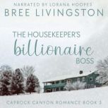 The Housekeeper's Billionaire Boss A Caprock Canyon Romance Book Three, Bree Livingston
