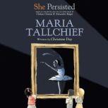 She Persisted: Maria Tallchief, Christine Day