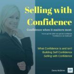 Selling with Confidence Confidence When It Matters Most, Dr. Denis McBrinn