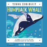 Humpback Whale (Young Zoologist) A First Field Guide to the Singing Giant of the Ocean, Dr. Asha de Vos