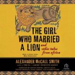 The Girl Who Married a Lion and Other Tales from Africa, Alexander McCall Smith