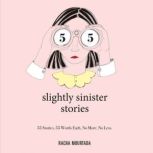 55 Slightly Sinister Stories 55 Stories. 55 Words Each. No More. No Less., Racha Mourtada