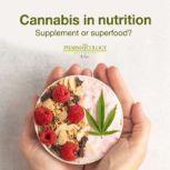 Cannabis in nutrition Supplement or superfood?, Pharmacology University
