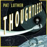 Thoughtless, Pat Luther