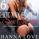 Hot xxx Erotic Sex Stories(Bundle 1) BBW, Paranormal, Group Sex, Lesbian and More, Hanna Love