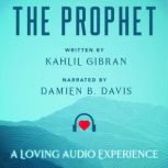 The Prophet A Loving Audio Experience, Khalil Gibran
