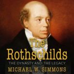 The Rothschilds The Dynasty And The Legacy