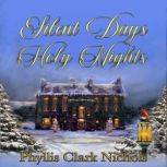Silent Days, Holy Night, Phyllis Clark Nichols