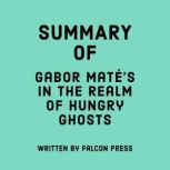Summary of Gabor Mate's In the Realm of Hungry Ghosts