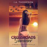 Crossroads Summer A Regina Livingston Novella, I.A. Thompson