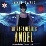 The Paramedic's Angel Extreme Medical Services Book 2, Jamie Davis