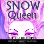 Snow Queen 2 Options for Endings Help Train Children's Imagination, Ken T Seth