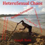 HeteroSexual Chaos Decided Entrapment, Joseph Batte