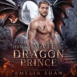 The Human Mate for the Dragon Prince, Amelia Shaw