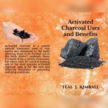 Activated Charcoal Uses and Benefits Its important to select activated charcoal made from coconut shells or other natural sources