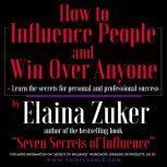 How to Influence People and Win Over Anyone, Elaina Zuker