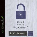 Can I Lose My Salvation?, R. C. Sproul
