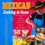 Mexican Cooking At Home The Amigos Edition, David Michaels