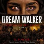 Dream Walker Visions Of The Dead Book 1, E. Bowser