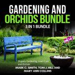 Gardening and Orchids Bundle: 3 in 1 Bundle, Organic Gardening, Lawn Care, Orchids, Mark C. Smith