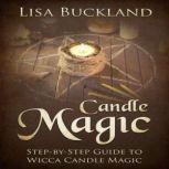 Candle Magic Step-by-Step Guide To Wicca Candle Magic