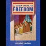 A Step Toward Freedom Voices Leveled Library Readers, Katherine Follett