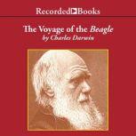 Voyage Of The Beagle Journal of Researches into the Natural History and Geology of the Countries Visited During the Voyage of H.M.S. Beagle Round the World