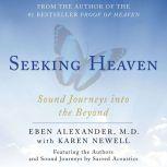 Seeking Heaven Sound Journeys into the Beyond, Eben Alexander