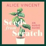 Seeds from Scratch, Alice Vincent
