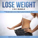 Lose Weight 2 in 1 Bundle: Beginners Guide for Weight Loss with Intermittent Fasting and Ketogenic Diet  Habits and Motivation to burn Fat fast, well, correctly and keep It off for Men and Women, Mindfulness Meditation Academy