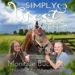 Simply West of Heaven A Ginnie West Adventure, Monique Bucheger