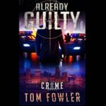 Already Guilty A C.T. Ferguson Crime Novel, Tom Fowler