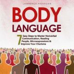 Body Language: 7 Easy Steps to Master Nonverbal Communication, Reading People, Microexpressions & Improve Your Charisma, Lawrence Finnegan