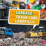 How Garbage Gets from Trash Cans to Landfills, Erika Shores