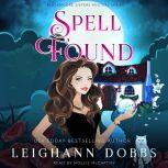 Spell Found Blackmoore Sisters Cozy Mysteries Book 7, Leighann Dobbs