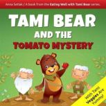 Tami Bear and the Tomato Mystery, Anna Setlak