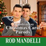 A Modern Gay Christmas Carol Parody Second Edition Fully Remastered Audio, Rod Mandelli
