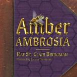 Amber Ambrosia, Rae St. Clair Bridgman
