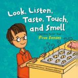 Look, Listen, Taste, Touch, and Smell Learning About Your Five Senses, Pamela Hill Nettleton